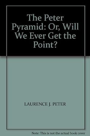 Bild des Verkufers fr The Peter Pyramid: Or, Will We Ever Get the Point? zum Verkauf von WeBuyBooks 2