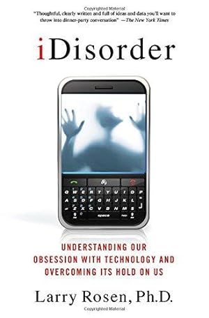 Image du vendeur pour iDisorder: Understanding Our Obsession with Technology and Overcoming Its Hold on Us mis en vente par WeBuyBooks