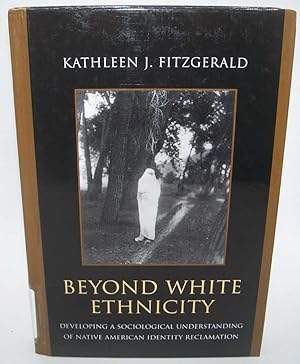 Beyond White Ethnicity: Developing a Sociological Understanding of Native American Identity Recla...