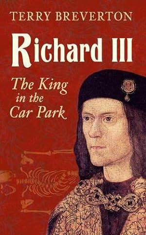 Seller image for Richard III: The King in the Car Park for sale by WeBuyBooks