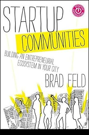 Seller image for Startup Communities: Building an Entrepreneurial Ecosystem in Your City for sale by WeBuyBooks