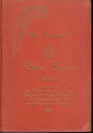 Gäa Sophia. Band V: Die Tierwelt. Jahrbuch der Naturwissenschaftlichen Sektion der Freien Hochsch...