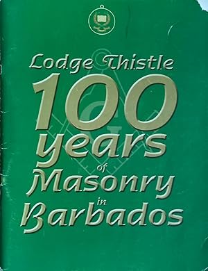 Lodge Thistle: 100 Years of Masonry in Barbados (1906-2006)