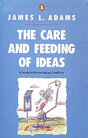 Seller image for The Care and Feeding of Ideas: A Guide to Encouraging Creativity (Penguin non-fiction) for sale by WeBuyBooks 2