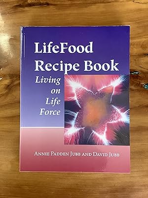Seller image for LifeFood Recipe Book: Living on Life Force for sale by Lifeways Books and Gifts