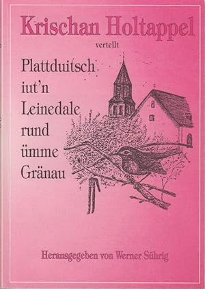 Krischan Holtappel vertellt : Plattduitsch iut'n Leinedale rund ümme Gränau.