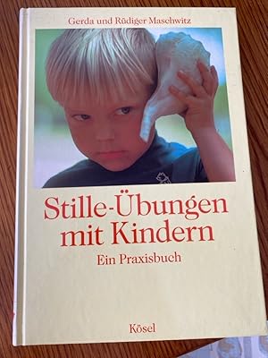 Stille- Übungen mit Kindern. Ein Praxisbuch