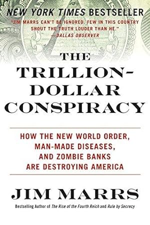 Imagen del vendedor de The Trillion-Dollar Conspiracy: How the New World Order, Man-Made Diseases, and Zombie Banks Are Destroying America a la venta por WeBuyBooks