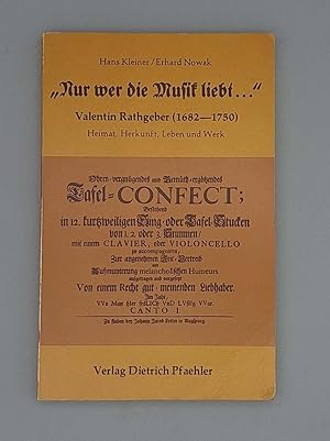 Seller image for Nur wer die Musik liebt. Valentin Rathgeber 1682-1750 - Heimat, Herkunft, Leben und Werk; for sale by Schtze & Co.