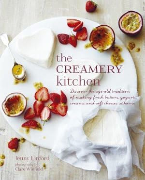 Seller image for The Creamery Kitchen: Discover the age-old tradition of making fresh butters, yogurts, creams, and soft cheeses at home for sale by WeBuyBooks