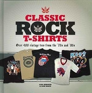 Immagine del venditore per Classic Rock T-Shirts By Lisa Kidner & Sam Knee (Hardback) venduto da WeBuyBooks