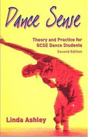 Bild des Verkufers fr Dance Sense: Theory and Practice for GCSE Dance Students: Theory and Practice for Dance Schools zum Verkauf von WeBuyBooks