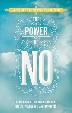 Bild des Verkufers fr The Power of No: Because One Little Word Can Bring Health, Abundance And Happiness zum Verkauf von WeBuyBooks
