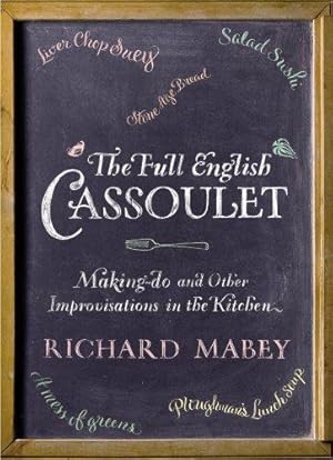 Seller image for The Full English Cassoulet: Making Do In The Kitchen for sale by WeBuyBooks