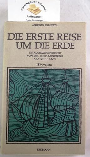 Bild des Verkufers fr Die erste Reise um die Erde: Ein Augenzeugenbericht von der Weltumsegelung Magellans 1519 - 1522. 3. Auflage. Herausgegeben und bersetzt von Robert Grn. zum Verkauf von Chiemgauer Internet Antiquariat GbR