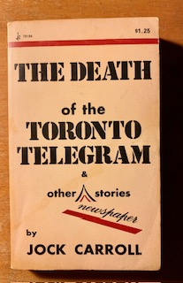 The Death of the Toronto Telegram & Other Newspaper Stories