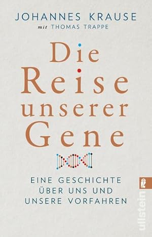 Die Reise unserer Gene Eine Geschichte über uns und unsere Vorfahren | Johannes Krause und Thomas...