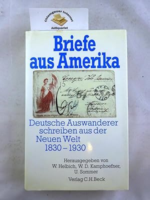 Seller image for Briefe aus Amerika : Deutsche Auswanderer schreiben aus der neuen Welt ; 1830 - 1930. for sale by Chiemgauer Internet Antiquariat GbR