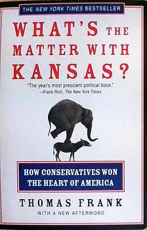 Bild des Verkufers fr What's the Matter With Kansas?: How Conservatives Won the Heart of America zum Verkauf von Berliner Bchertisch eG