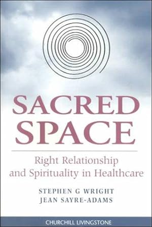 Seller image for Sacred Space: Right Relationship and Spirituality in Healthcare: An Exploration of Right Relationship for sale by WeBuyBooks