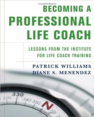 Imagen del vendedor de Becoming a Professional Life Coach: Lessons from the Institute of Life Coach Training a la venta por Ozark Book Peddler