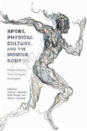 Bild des Verkufers fr Sport, Physical Culture, and the Moving Body : Materialisms, Technologies, Ecologies zum Verkauf von GreatBookPrices