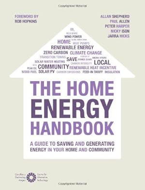 Bild des Verkufers fr The Home Energy Handbook: A Guide to Saving and Generating Energy in Your Home and Community zum Verkauf von WeBuyBooks