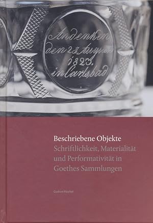 Seller image for Beschriebene Objekte : Schriftlichkeit, Materialitt und Performativitt in Goethes Sammlungen. Parerga und Paratexte 4. for sale by Fundus-Online GbR Borkert Schwarz Zerfa