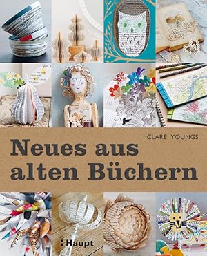 Neues aus alten Büchern 35 Projekte für spielerisches Recycling