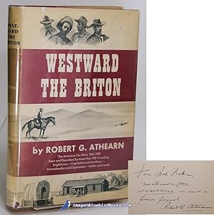 Seller image for Westward the Briton: The American Far West, 1865-1900, Seen and Described by More Than 300 Traveling Englishmen -- Capitalists and Cowboys -- Homesteaders and Sportsmen -- Ladies and Lords (signed first edition) for sale by Bluebird Books (RMABA, IOBA)