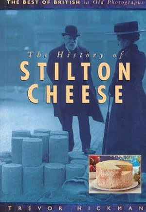 Imagen del vendedor de The History of Stilton Cheese (Best of British in Old Photographs S.) a la venta por WeBuyBooks