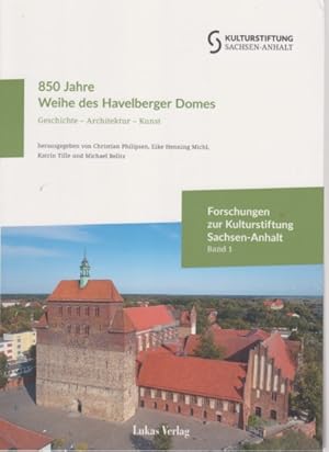 Imagen del vendedor de 850 Jahre Weihe des Havelberger Domes. Geschichte - Architektur - Kunst. Forschungen zur Kulturstiftung Sachsen-Anhalt ; 1. a la venta por Fundus-Online GbR Borkert Schwarz Zerfa