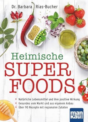 Heimische Superfoods Natürliche Lebensmittel und ihre positive Wirkung / Gesundes vom Markt und a...