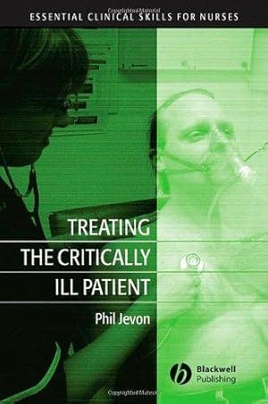 Bild des Verkufers fr Treating the Critically Ill Patient (Essential Clinical Skills for Nurses) zum Verkauf von WeBuyBooks