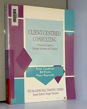 Bild des Verkufers fr Client-centred Consulting: A Practical Guide for Internal Advisers and Trainers (McGraw-Hill Training Series) zum Verkauf von WeBuyBooks