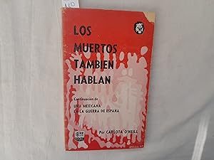 Imagen del vendedor de Los muertos tambin hablan. (Continuacin de Una mexicana en la guerra de Espaa). a la venta por Librera "Franz Kafka" Mxico.