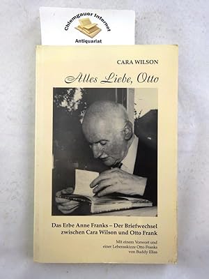 Alles Liebe, Otto : das Erbe Anne Franks ; der Briefwechsel zwischen Cara Wilson und Otto Frank. ...