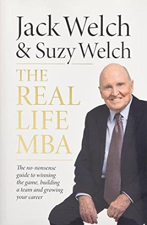 Imagen del vendedor de The Real-Life MBA: The No-Nonsense Guide to Winning the Game, Building a Team and Growing Your Career a la venta por WeBuyBooks