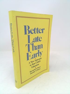 Bild des Verkufers fr Better Late Than Early: A New Approach to Your Child's Education zum Verkauf von ThriftBooksVintage