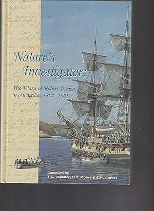 NATURE'S INVESTIGATOR. The Diary of Robert Brown in Australia, 1801-1805.
