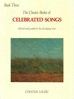 The Chester Books of Celebrated Songs Selected and Graded for the Developing Voice Book Three