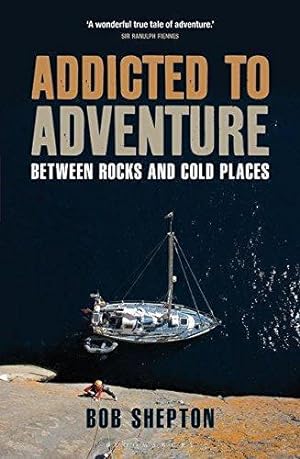 Image du vendeur pour Addicted to Adventure: Between Rocks and Cold Places mis en vente par WeBuyBooks