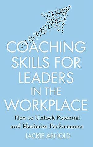 Seller image for Coaching Skills for Leaders in the Workplace, Revised Edition: How to unlock potential and maximise performance (Tom Thorne Novels) for sale by WeBuyBooks