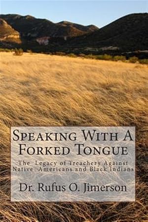 Seller image for Speaking With a Forked Tongue : The Legacy of Treachery Against Native American for sale by GreatBookPrices