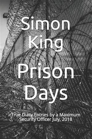 Immagine del venditore per Prison Days: True Diary Entries by a Maximum Security Officer July, 2018 venduto da GreatBookPrices