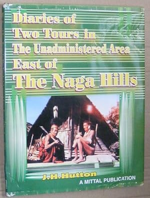 Diaries of Two Tours in the Unadministered Area East of the Naga Hills