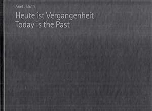 Bild des Verkufers fr Heute ist Vergangenheit - Today is the Past. zum Verkauf von Antiquariat Carl Wegner