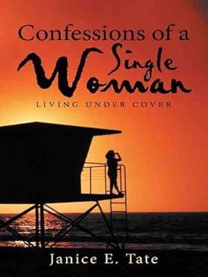 Bild des Verkufers fr Confessions of a Single Woman : Living Under Cover zum Verkauf von GreatBookPrices