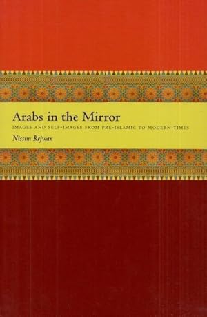 Imagen del vendedor de Arabs in the Mirror - Images and Self-Images from Pre-Islamic to Modern Times. a la venta por Antiquariat Carl Wegner