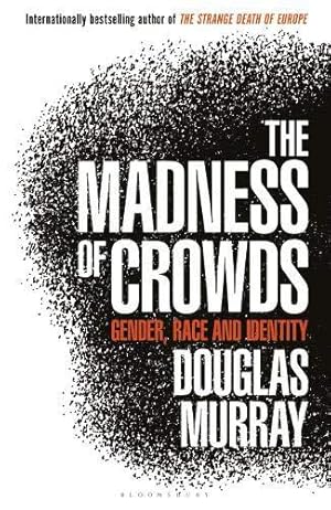 Bild des Verkufers fr The Madness of Crowds: Gender, Race and Identity; THE SUNDAY TIMES BESTSELLER zum Verkauf von WeBuyBooks